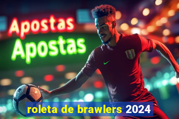 roleta de brawlers 2024